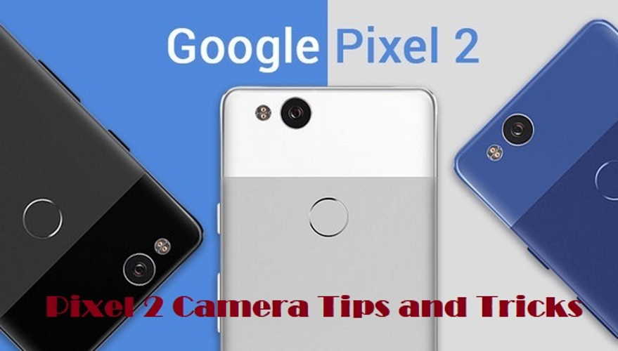 best-google-pixel-2-camera-tips-and-tricks