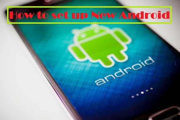 How to setup your new Android phone | Slashdigit