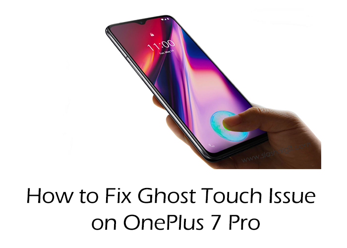 How to Fix Ghost Touch Issue on OnePlus 7/7 Pro | Slashdigit