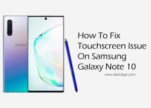 How To Fix Touchscreen Issue on Galaxy Note 10
