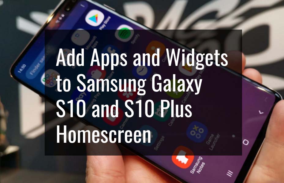 Add Apps and Widgets to Samsung S10 and S10 Plus Homescreen