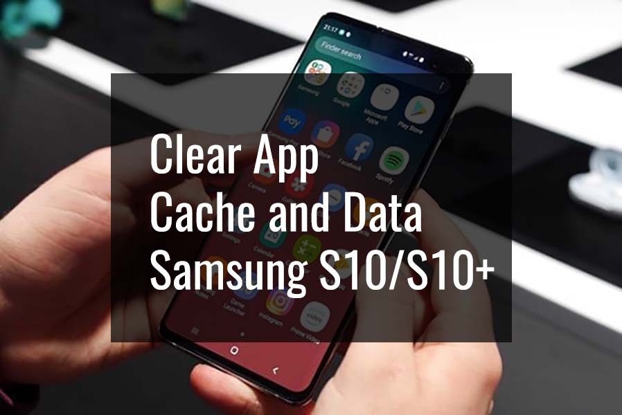 Clear App Cache and Data Samsung Galaxy S10 S10+