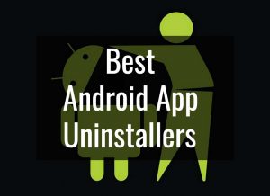 10 Best Android App Uninstallers