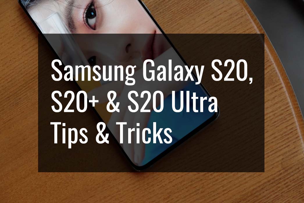 samsung-galaxy-s20-s20plus-and-s20-ultra-tips-and-tricks