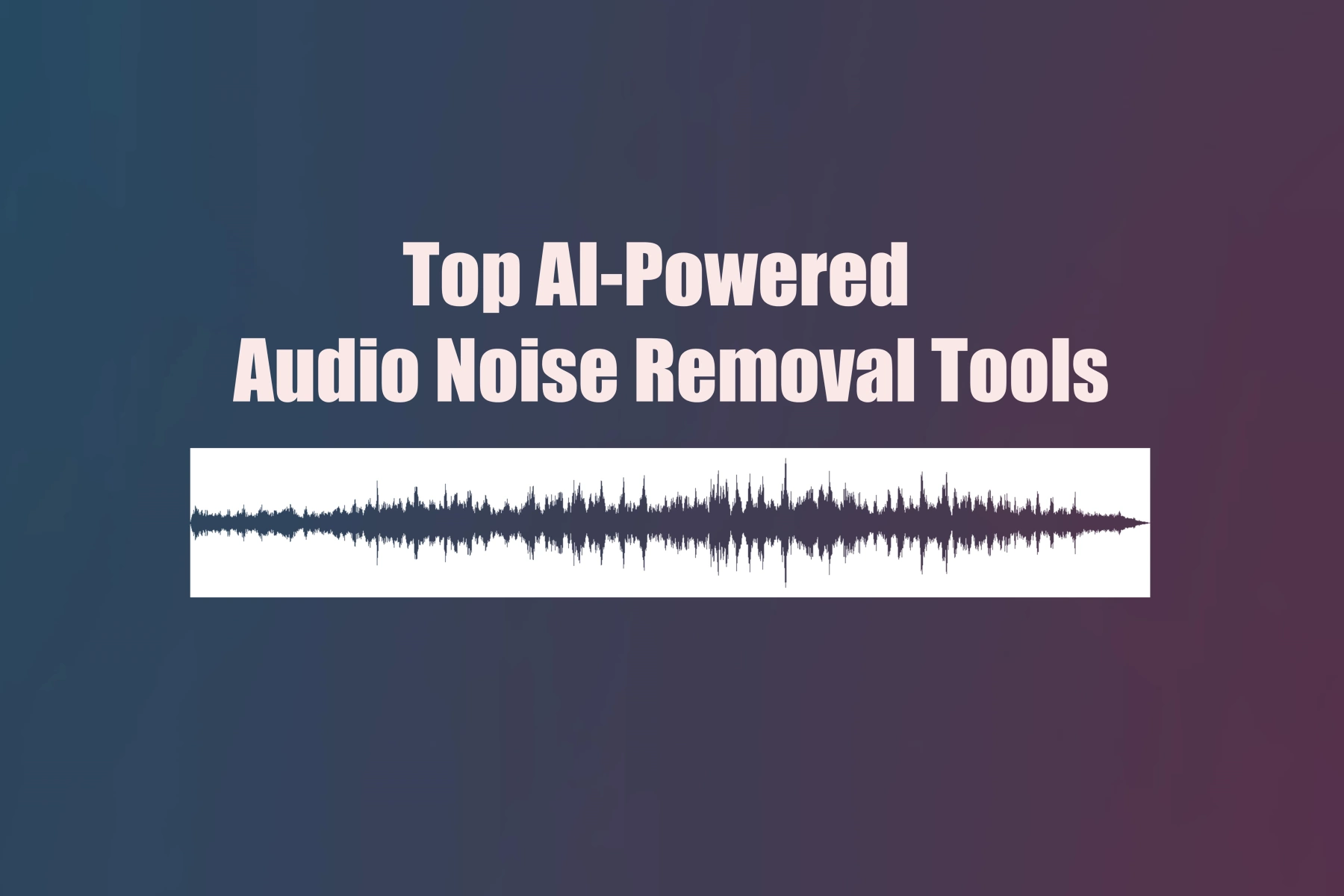AI-Powered Audio Noise Removal Tools